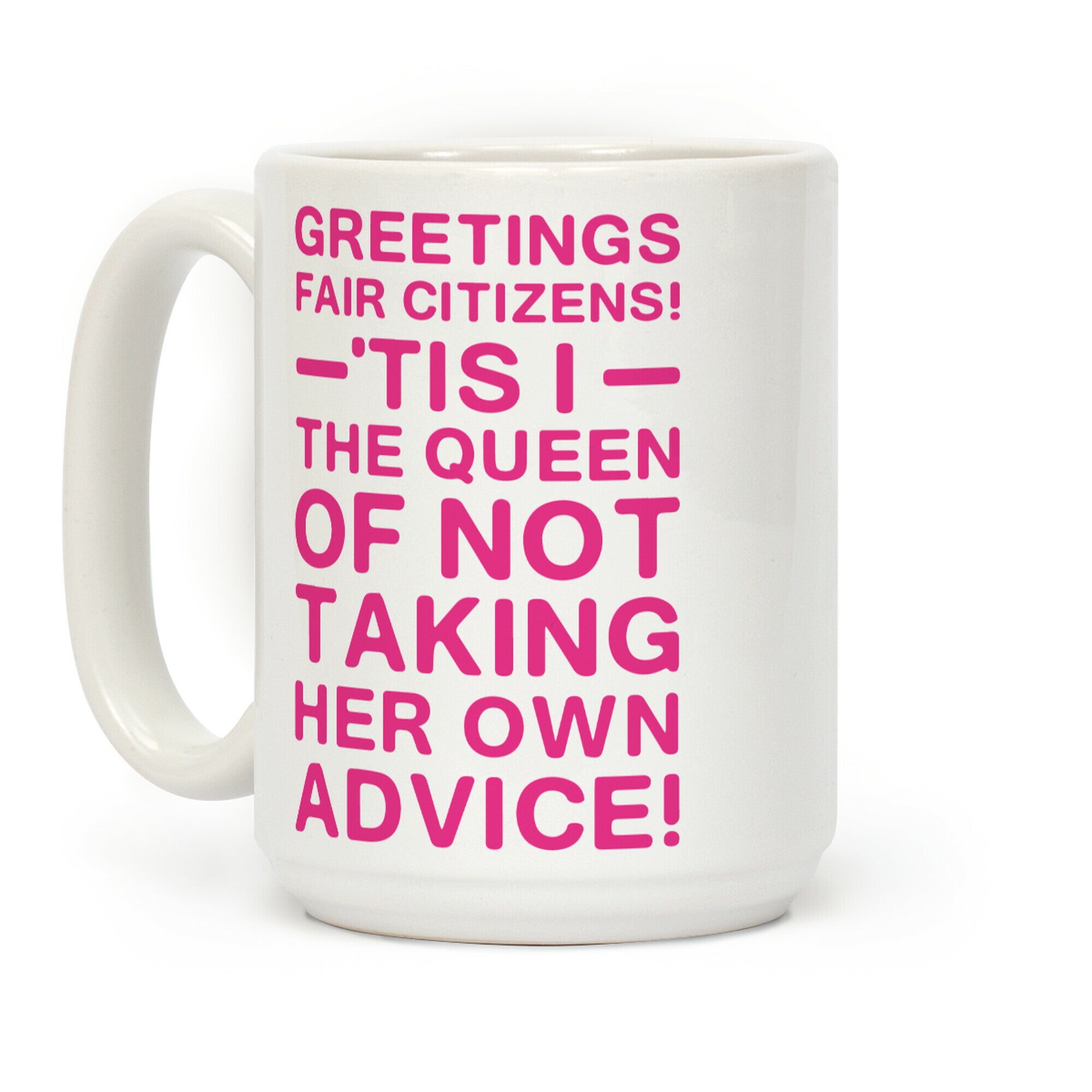 The Queen Of Not Taking Her Own Advice Coffee Mug